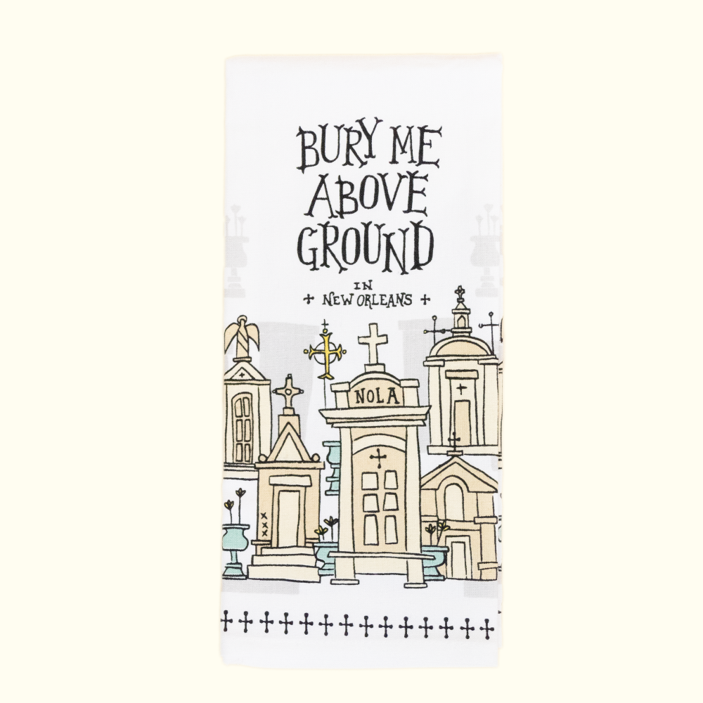 Bury Me Above Ground Kitchen Towel - Aunt Sally’s Pralines